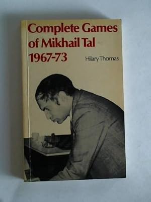 Complete Games of Mikhail Tal. 1967-73