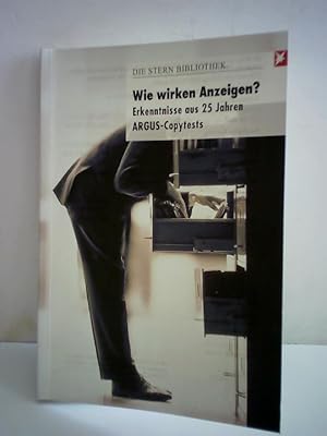 Wie wirken Anzeigen. Erkenntnisse aus 25 Jahren ARGUS-Copytests