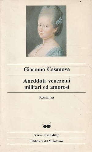 Aneddoti veneziani militari ed amorosi: romanzo di G. Casanova