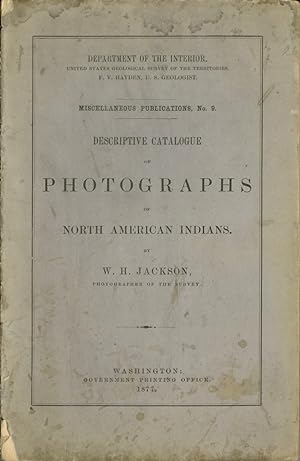 DESCRIPTIVE CATALOGUE OF PHOTOGRAPHS OF NORTH AMERICAN INDIANS Miscellaneous Publications, No. 9.