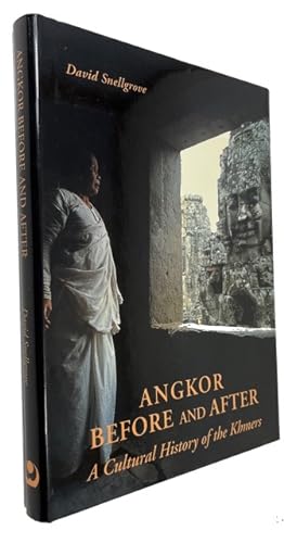 Angkor - Before and After: A Cultural History of the Khmers
