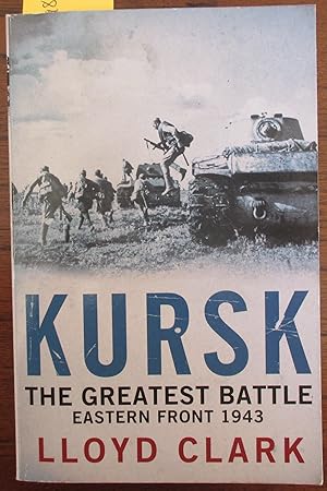 Kursk: The Greatest Battle - Eastern Front 1943