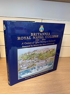 Britannia Royal Naval College 1905-2005: A Century of Officer Training at Dartmouth