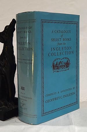 A Catalogue of Select Books from the Ingleton Collection. A Library Of Antarctica & Australiana B...