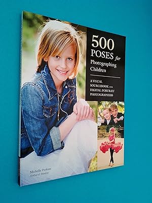500 Poses for Photographing Children: A Visual Sourcebook for Digital Portrait Photographers