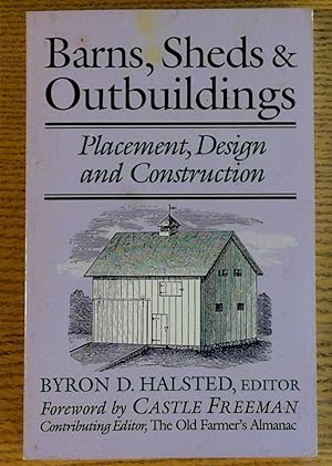Barns, Sheds and Outbuildings: Placement, Design and Construction