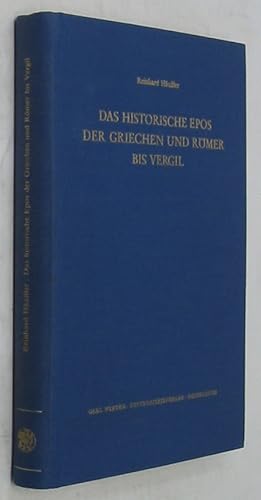 Das Historische Epos der Griechen und Romer bis Vergil: Studien zum Historischen Epos der Antike,...