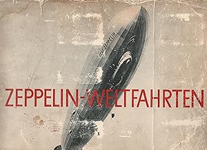 Zeppelin-Weltfahrten. Vom ersten Luftschiff 1899 bis zu den Fahrten des LZ 127 "Graf Zeppelin" 1932