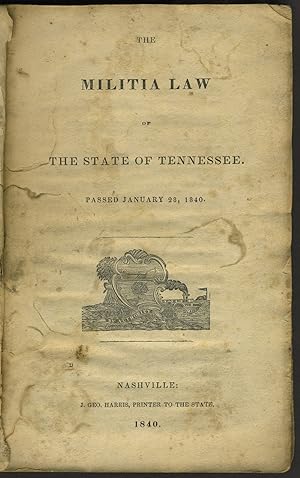 The Militia Law of the State of Tennessee. Passed January 28, 1840