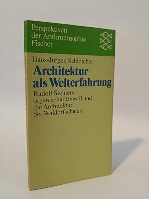 Architektur als Welterfahrung Rudolf Steiners organischer Baustil und die Architektur der Waldorf...