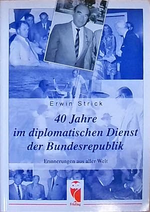 40 Jahre im diplomatischen Dienst der Bundesrepublik Erinnerungen aus aller Welt