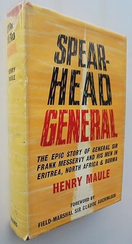Spear-Head General: The Epic Story of General Sir Frank Messervy and His Men in Eritrea, North Af...