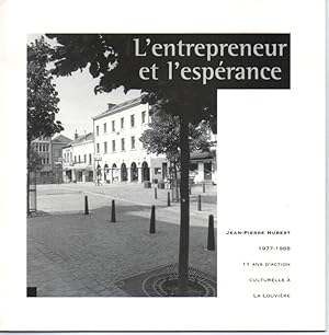 L'entrepreneur et l'espérance. 1977-1988: 11 ans d'action culturelle à La Louvière