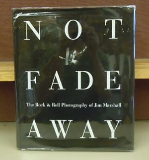 Not Fade Away: The Rock & Roll Photography of Jim Marshall