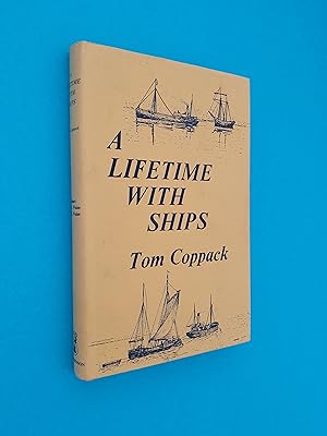 A Lifetime with Ships: The Autobiography of a Coasting Shipowner