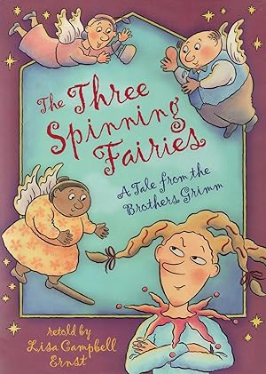 The Three Spinning Fairies : A Tale From The Brothers Grimm :