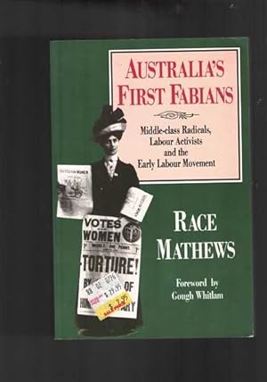 Australia's First Fabians : Middle-Class Radicals, Labor Activists, and the Early Labour Movement