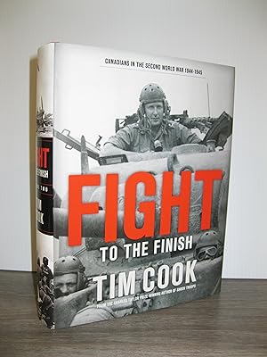 FIGHT TO THE FINISH: CANADIANS IN THE SECOND WORLD WAR 1944 - 1945