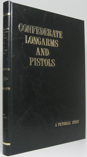 Confederate Longarms and Pistols: A Pictorial Study