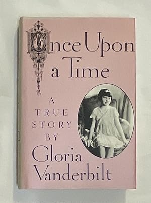 ONCE UP0N A TIME; A True Story by Gloria Vanderbilt