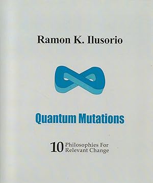 Quantum Mutations : 10 Philosophies for Relevant Change
