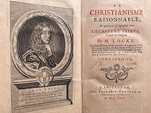 Le christianisme raisonnable, tel qu'il nous est représenté dans l'Ecriture Sainte. Deux volumes.