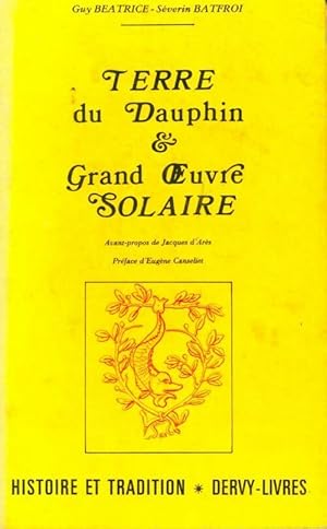 Terre du dauphin et grand oeuvre solaire - Guy B?atrice