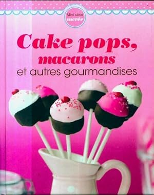 Cake pops, macarons et autres gourmandises - Naumann ; G?bel