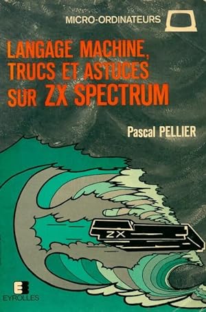Langage machine trucs et astuces sur ZX Spectrum - Pascal Pellier