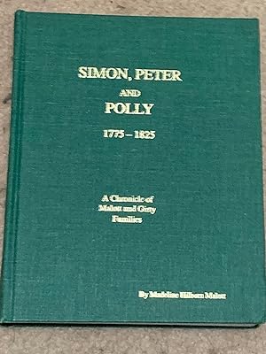 Simon, Peter and Polly, 1775-1825: A Chronicle of Malott and Girty Families