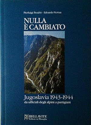 Nulla è cambiato. Jugoslavia 1943-1944 da ufficiali degli alpini a partigiani