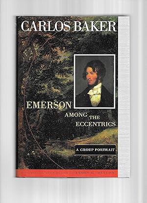 EMERSON AMONG THE ECCENTRICS: A Group Portrait. Introduction And Epilogue By James R. Mellow