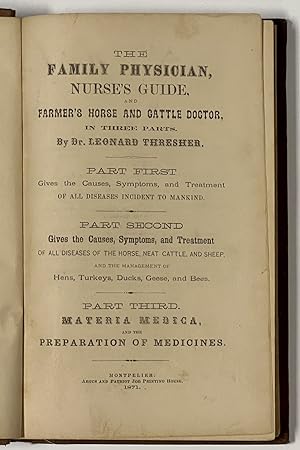 The FAMILY PHYSICIAN, NURSE'S GUIDE, And FARMER'S HORSE And CATTLE DOCTOR, In Three Parts.; Part ...