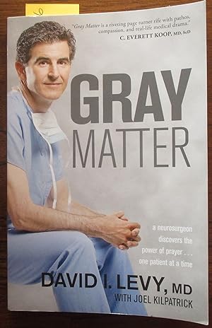 Gray Matter: A Neurosurgeon Discovers the Power of Prayer.One Patient at a Time