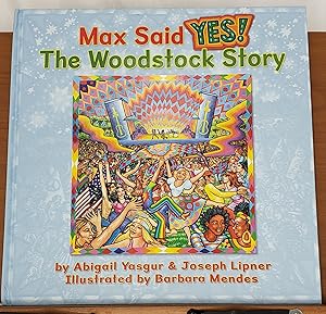 MAX SAID YES! THE WOODSTOCK STORY