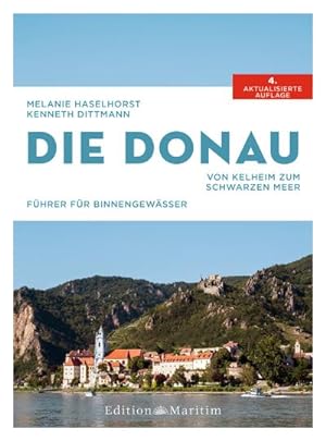Die Donau : Von Kelheim zum Schwarzen Meer