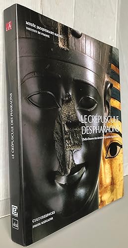 Le Crépuscule des Pharaons : Chefs-d'oeuvre des dernières dynasties égyptiennes