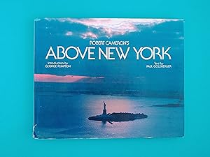 Robert Cameron's Above New York: A Collection of Historical and Original Aerial Photographs of Ne...