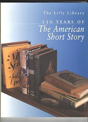 150 Years of the American Short Story An Exhibition Prepared by William R Cagle and Mathew J Bruc...