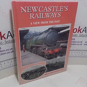 Newcastle's Railways : A View from the Past