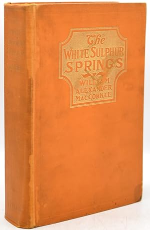 [NEALE IMPRINT] [SIGNED] [CONFEDERATES] WHITE SULPHUR SPRINGS. THE TRADITIONS, HISTORY AND SOCIAL...