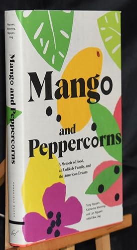 Mango and Peppercorns: A Memoir of Food, An Unlikely Family, and the American Dream. First printing.