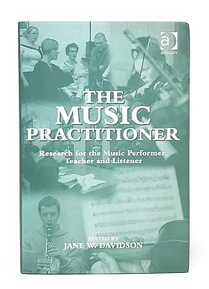 The Music Practitioner: Research for the Music Perormer, Teacher and Listener