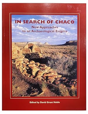 In Search of Chaco: New Approaches to an Archaeological Enigma. (Signed Copy)