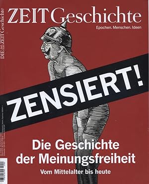 ZeitGeschichte - Zensiert - Die Geschichte der Meinungsfreiheit. Vom Mittelalter bis heute. Nr. 2...