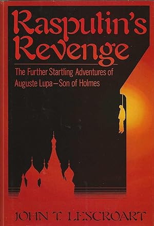 RASPUTIN'S REVENGE ~ The Further Startling Adventures Of Auguste Lup - Son Of Holmes