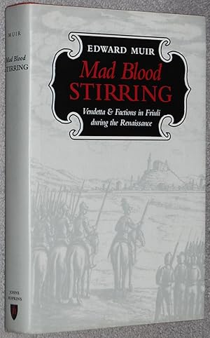 Mad blood stirring : vendetta & factions in Friuli during the Renaissance