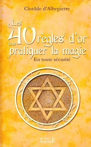 Les 40 règles d'or pour pratiquer la magie