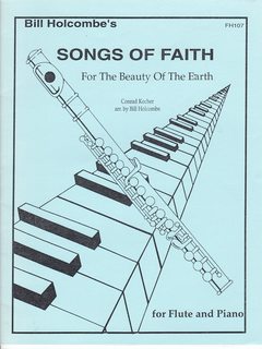 Bill Holcombe?s Songs of Faith: For the Beauty of the Earth [Flute and Piano] FH107