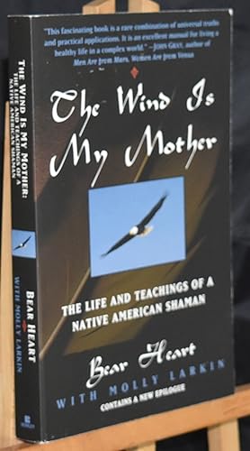 The Wind is My Mother: The Life and Teachings of a Native American Shaman